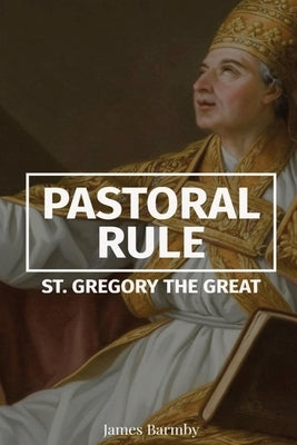 Pastoral Rule by St Gregory the Great