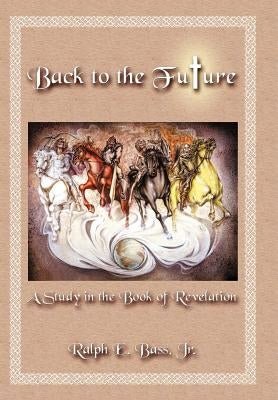 Back to the Future by Bass, Ralph E., Jr.