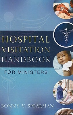 Hospital Visitation Handbook for Ministers by Spearman, Bonny V.