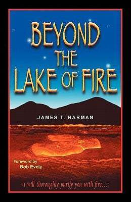 Beyond the Lake of Fire by Harman, James T.