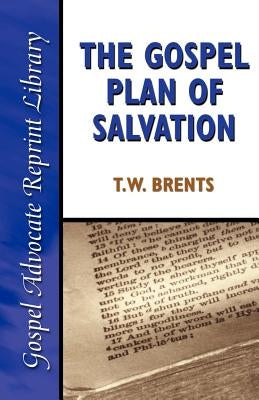 The Gospel Plan of Salvation by Brents, T. W.