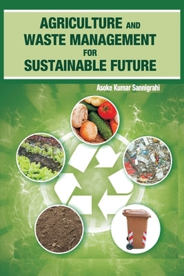 Agriculture and Waste Management for Sustainable Future by Sannigrahi, A. K.