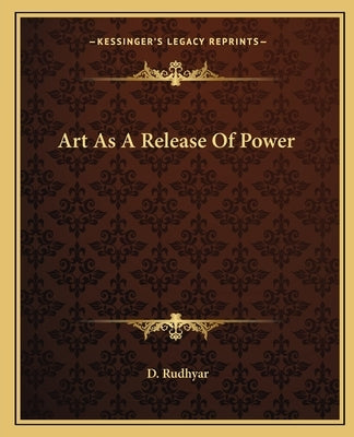 Art As A Release Of Power by Rudhyar, D.