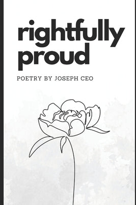 Rightfully Proud: poetry by Joseph Ceo by Schulman, Lisa