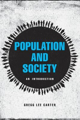Population and Society: An Introduction by Carter, Gregg Lee