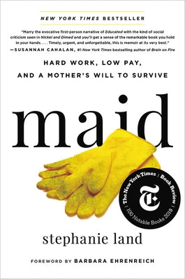 Maid: Hard Work, Low Pay, and a Mother's Will to Survive by Land, Stephanie