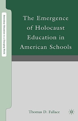 The Emergence of Holocaust Education in American Schools by Fallace, T.