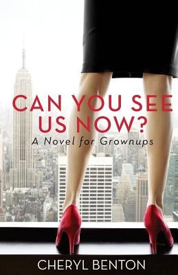 Can You See Us Now?: A Novel for Grownups by Benton, Cheryl