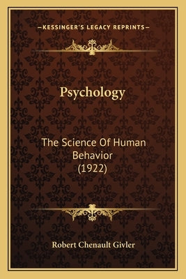 Psychology: The Science Of Human Behavior (1922) by Givler, Robert Chenault