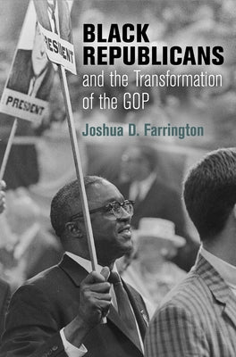 Black Republicans and the Transformation of the GOP by Farrington, Joshua D.