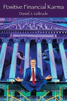 Positive Financial Karma by Geltrude, Daniel J.