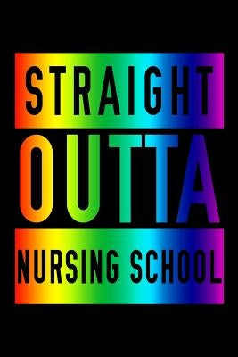 Straight Outta Nursing School by Sjg Publishing