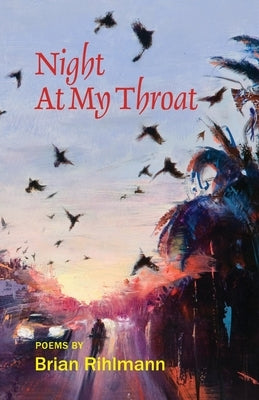 Night At My Throat by Rihlmann, Brian