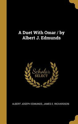 A Duet With Omar / by Albert J. Edmunds by Edmunds, Albert Joseph