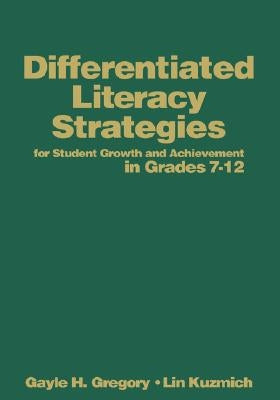 Differentiated Literacy Strategies for Student Growth and Achievement in Grades 7-12 by Gregory, Gayle H.