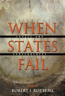 When States Fail: Causes and Consequences by Rotberg, Robert I.