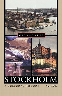 Stockholm: A Cultural History by Griffiths, Tony