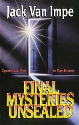 Final Mysteries Unsealed by Van Impe, Jack