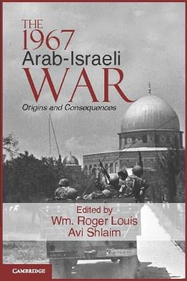 The 1967 Arab-Israeli War by Louis, Wm Roger