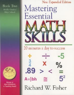 Mastering Essential Math Skills, Book Two, Middle Grades/High School: 20 Minutes a day to success by Fisher, Richard W.