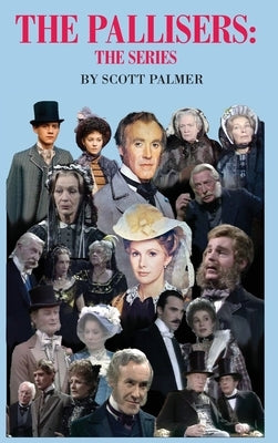 The Pallisers: The Series by Palmer, Scott V.