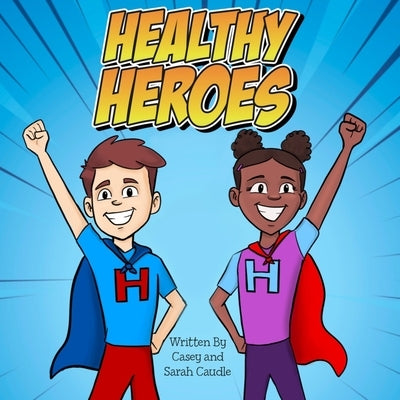 Healthy Heroes by Caudle, Sarah