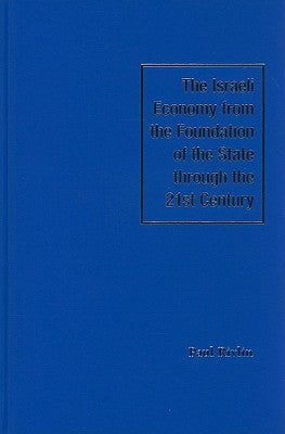 The Israeli Economy from the Foundation of the State through the 21st Century by Rivlin, Paul