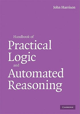 Handbook of Practical Logic and Automated Reasoning by Harrison, John