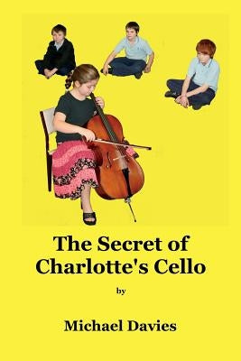 The Secret of Charlotte's Cello by Davies, Michael