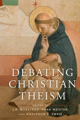 Debating Christian Theism by Moreland, J. P.