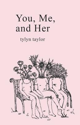 You, Me, and Her. by Taylor, Tylyn