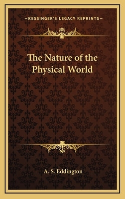 The Nature of the Physical World by Eddington, A. S.