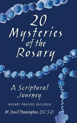 20 Mysteries of the Rosary: A Scriptural Journey by Pennington, M.