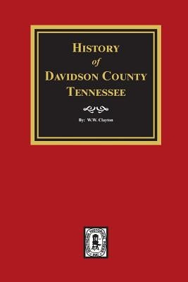 History of Davidson County, Tennessee by Clayton, W. W.