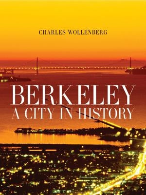 Berkeley: A City in History by Wollenberg, Charles M.