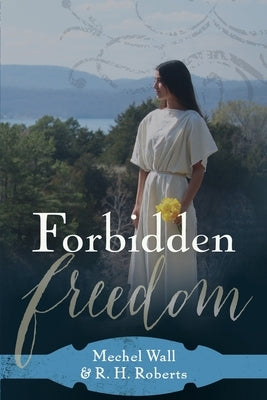 Forbidden Freedom by Roberts, R. H.