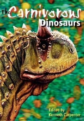 The Carnivorous Dinosaurs by Carpenter, Kenneth