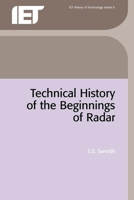 Technical History of the Beginnings of Radar by Swords, S. S.