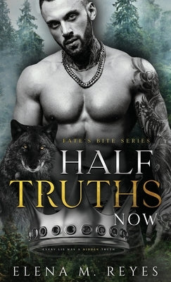 Half Truths: Now by Reyes, Elena M.
