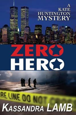 Zero Hero: A Kate Huntington Mystery by Lamb, Kassandra