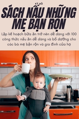 Sách NẤu NhỮng MẸ BẬn RỘn by Kỳ Hồ