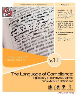 The Language of Compliance: A Glossary of Terms, Acronyms, and Extended Definitions by Cougias, Dorian J.