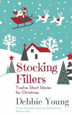 Stocking Fillers: Twelve Short Stories for Christmas by Young, Debbie