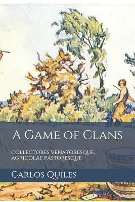 A Game of Clans: collectores venatoresque, agricolae pastoresque: Population genomics, archaeology, and ethnolinguistics from modern hu by Quiles, Carlos