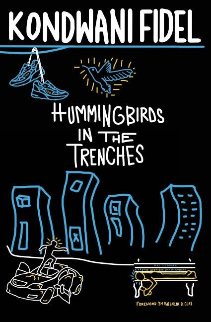 Hummingbirds in The Trenches by Fidel, Kondwani