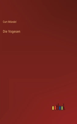 Die Vogesen by Mündel, Curt