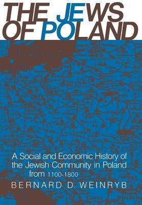 The Jews of Poland by Weinryb, Bernard D.