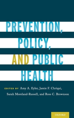 Prevention, Policy, and Public Health by Eyler, Amy A.