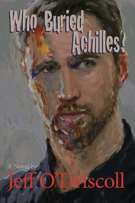Who Buried Achilles? by O'Driscoll, Jeff