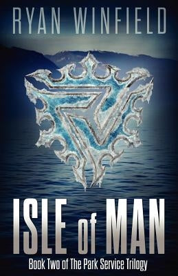 Isle of Man: Book Two of The Park Service Trilogy by Winfield, Ryan